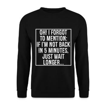oh j’ai oublié de mentionner Si je ne suis pas de retour dans 5 minutes - Sweat-shirt Unisexe - noir - Devant - Alina (178cm) & Michal (187cm)