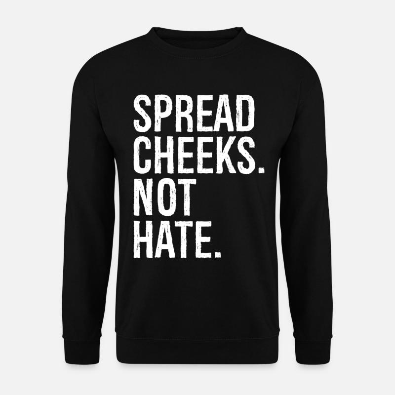 spread cheeks not hate - Unisex Sweatshirt - black