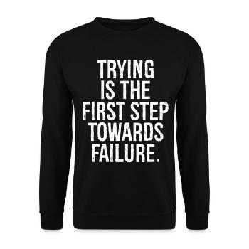 trying is the first step towards failure - Unisex Pullover - Schwarz - Vorne - Alina (178cm) & Michal (187cm)