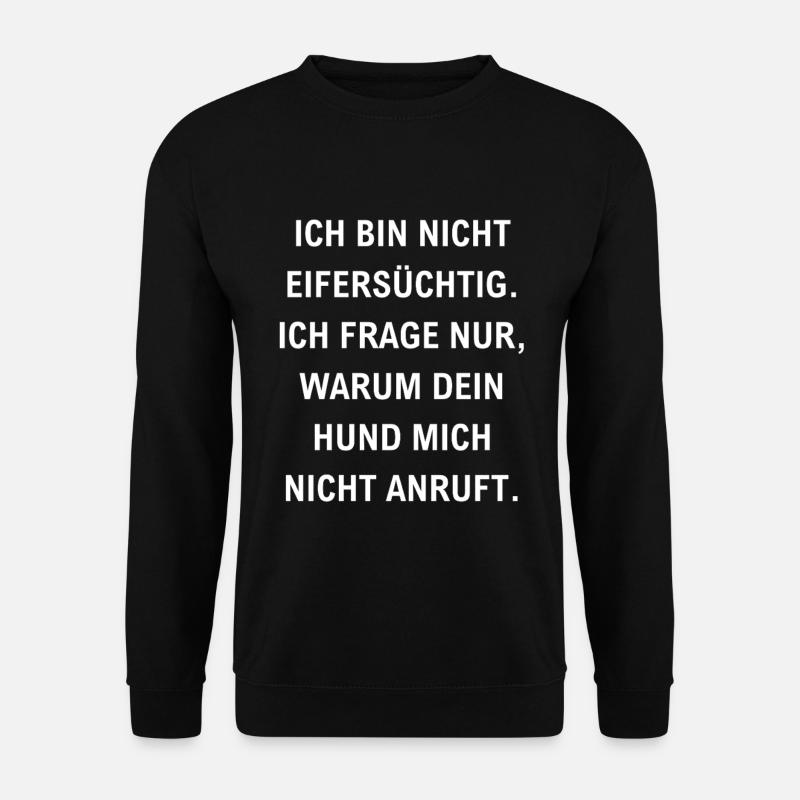 bin nicht eifersüchtig lustiger Eifersucht Spruch - Unisex Pullover - Schwarz