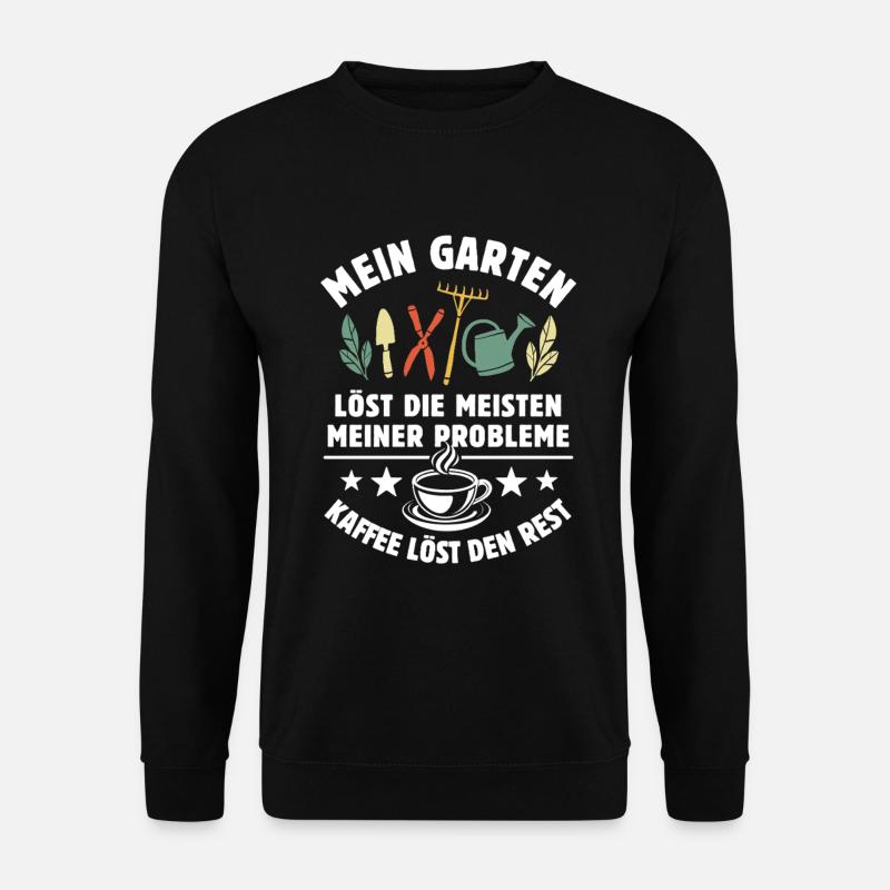 Mein Garten löst meine Probleme - Kaffee Spruch - Unisex Pullover - Schwarz