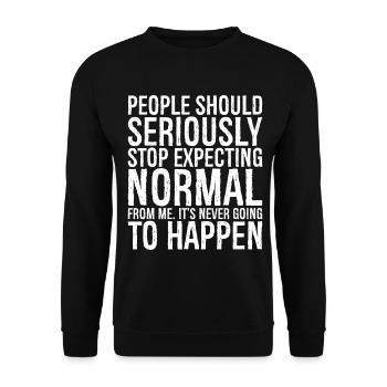 people should seriously stop expecting normal - Unisex Pullover - Schwarz - Vorne - Alina (178cm) & Michal (187cm)