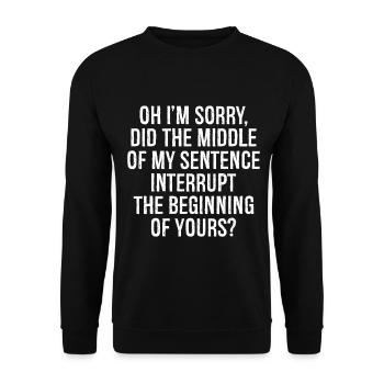 oh I'm sorry did the middle of my sentence - Unisex Sweatshirt - black - Front - Alina (178cm) & Michal (187cm)
