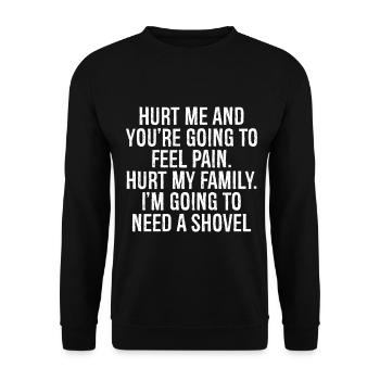 hurt me and you're going to feel pain hurt family - Unisex Sweatshirt - black - Front - Alina (178cm) & Michal (187cm)