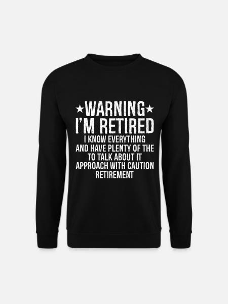 Varning Jag är pensionär, jag vet allt och mycket - Unisextröja - svart