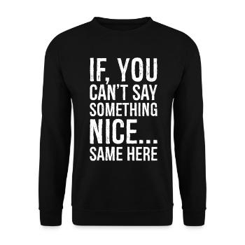 if you can't say something nice same here - Unisex Sweatshirt - black - Front - Alina (178cm) & Michal (187cm)