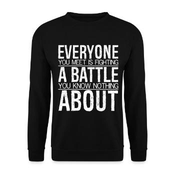 everyone you meet is fighting a battle you nothing - Unisex Sweatshirt - black - Front - Alina (178cm) & Michal (187cm)