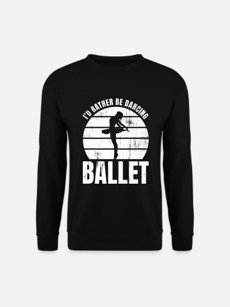 I'd rather dance ballet - Unisex Sweatshirt - black