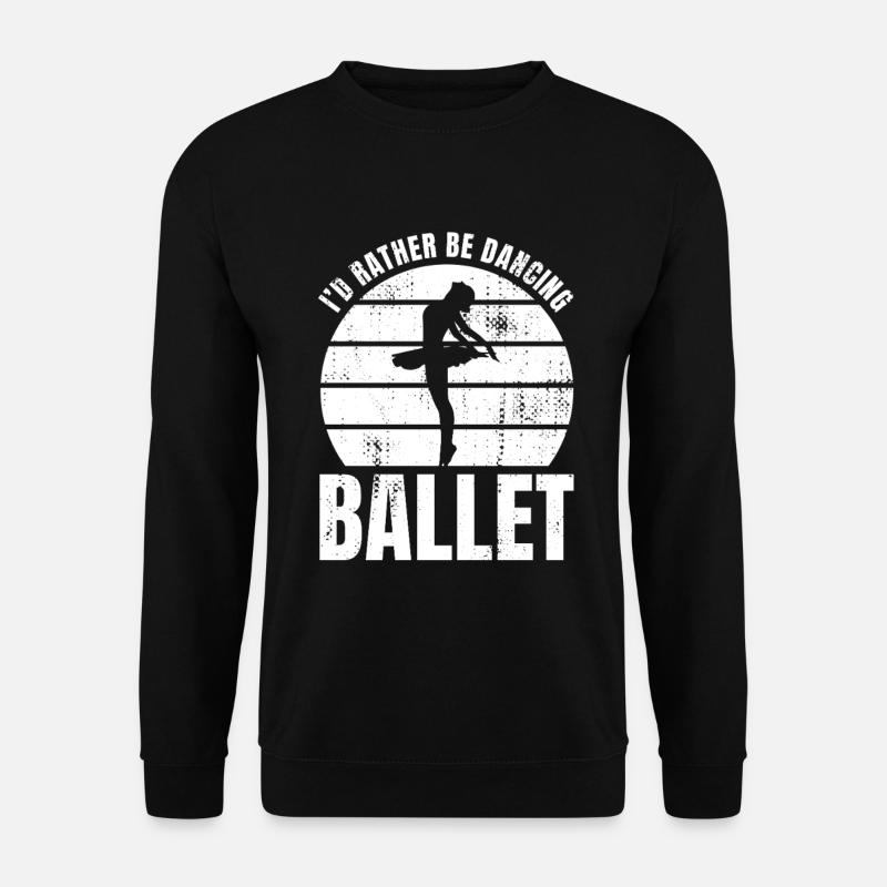 I'd rather dance ballet - Unisex Sweatshirt - black
