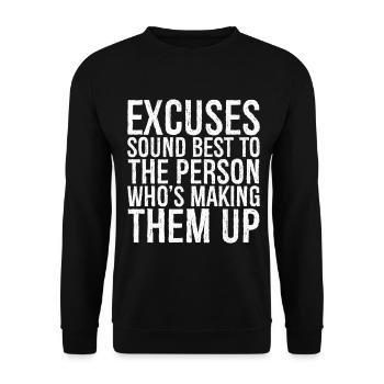 excuses sound best to the person who's making them - Unisex Pullover - Schwarz - Vorne - Alina (178cm) & Michal (187cm)