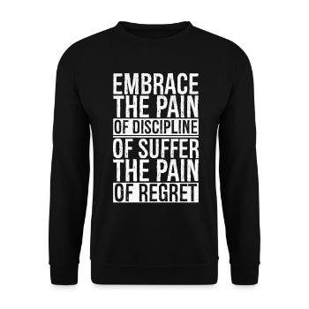 embrace the pain discipline suffer pain of regret - Unisex Pullover - Schwarz - Vorne - Alina (178cm) & Michal (187cm)