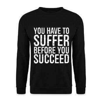 you have to suffer before you succeed - Unisex Sweatshirt - black - Front - Alina (178cm) & Michal (187cm)