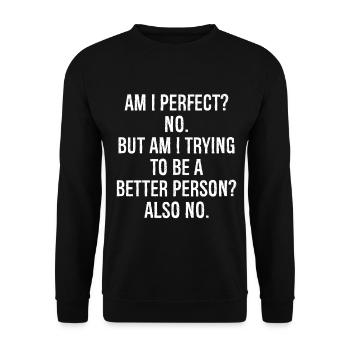 am I perfect no but am I trying to be a better - Unisex Sweatshirt - black - Front - Alina (178cm) & Michal (187cm)