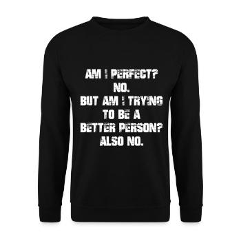 am I perfect no but am I trying to be a better - Unisex Sweatshirt - black - Front - Alina (178cm) & Michal (187cm)