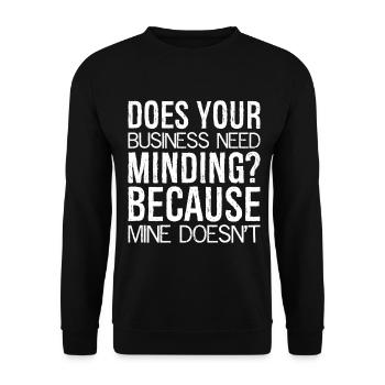 Does Your Business Need Minding because mine - Unisex Sweatshirt - black - Front - Alina (178cm) & Michal (187cm)