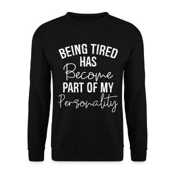 being tired has become part of my personality - Unisex Pullover - Schwarz - Vorne - Alina (178cm) & Michal (187cm)