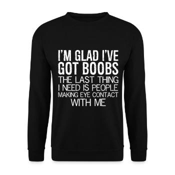 Je suis contente d’avoir des seins, la dernière chose dont j’ai besoin - Sweat-shirt Unisexe - noir - Devant - Alina (178cm) & Michal (187cm)