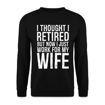 I thought I retired but now I just work for wife - Unisex Sweatshirt - black - Front - Alina (178cm) & Michal (187cm)