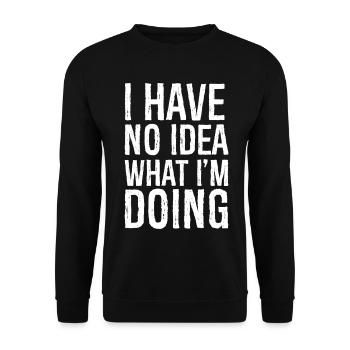 I have no Idea what I'm doing - Unisex Pullover - Schwarz - Vorne - Alina (178cm) & Michal (187cm)