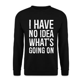 Je n’ai aucune idée de ce qui se passe - Sweat-shirt Unisexe - noir - Devant - Alina (178cm) & Michal (187cm)