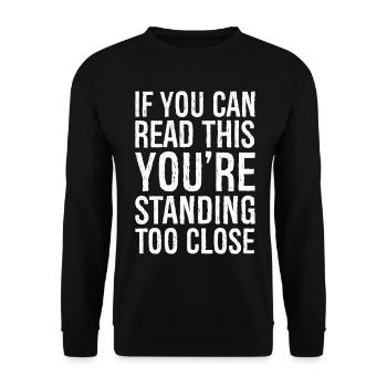 Si vous pouvez lire ceci, vous vous tenez trop près - Sweat-shirt Unisexe - noir - Devant - Alina (178cm) & Michal (187cm)