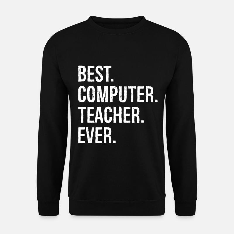 best computer teacher ever - Unisex Pullover - Schwarz