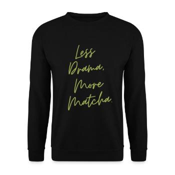 Less Drama, More Matcha – Funny Tea Gift - Unisex Sweatshirt - black - Front - Alina (178cm) & Michal (187cm)