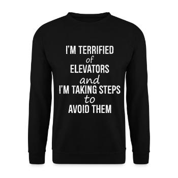 I'm terrified of elevators and I'm talking steps - Unisex Sweatshirt - black - Front - Alina (178cm) & Michal (187cm)