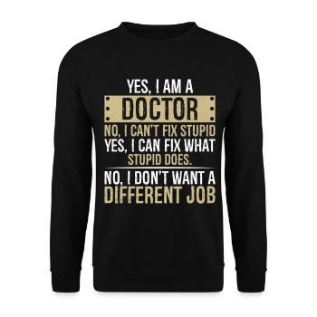 yes I am a Doctor no I can't fix stupid yes I can - Unisex Sweatshirt - black - Front - Alina (178cm) & Michal (187cm)