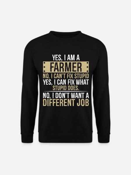 yes I am a Farmer no I can't fix stupid yes I can - Unisex Sweatshirt - black