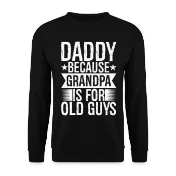 daddy because grandpa Is for old guys funny - Unisex Sweatshirt - black - Front - Alina (178cm) & Michal (187cm)