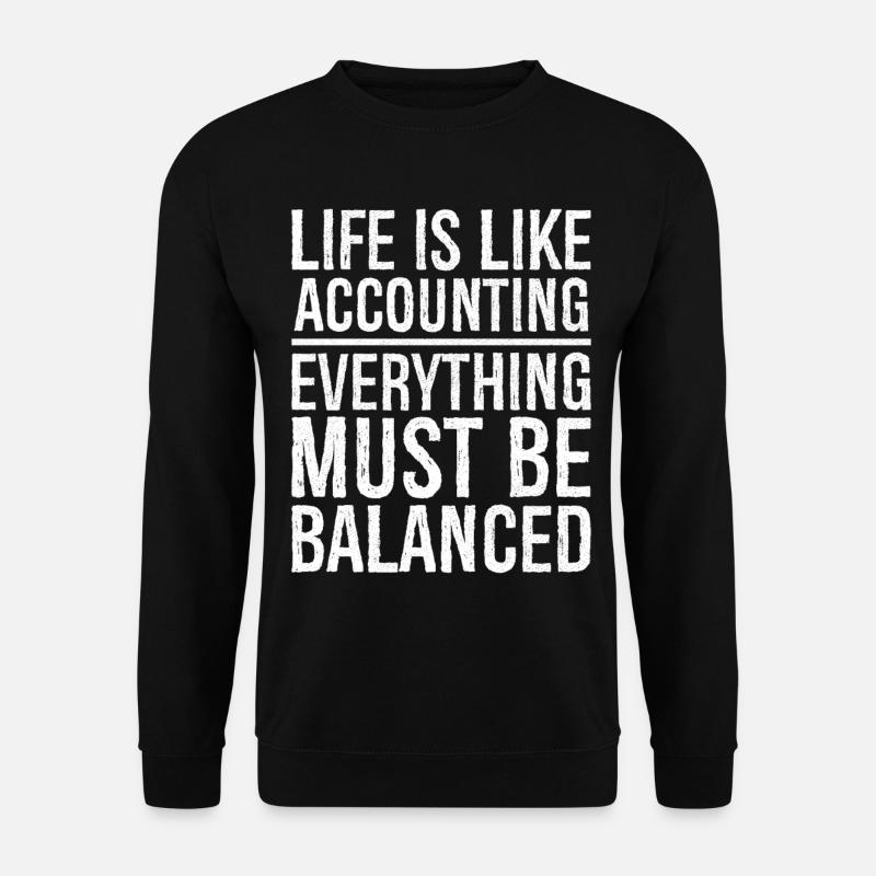 life is like accounting everything must balanced - Unisex Sweatshirt - black