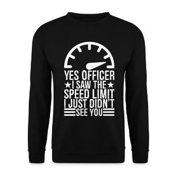 yes officer I saw the speed limit I just didn't s - Unisex Pullover - Schwarz - Vorne - Alina (178cm) & Michal (187cm)