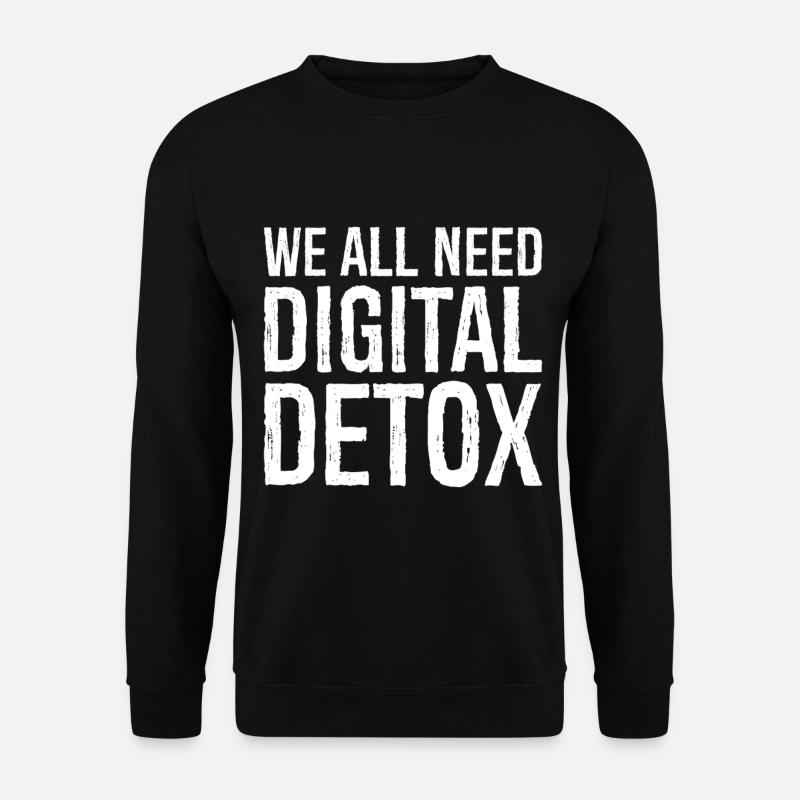 we all need digital detox - Unisex Sweatshirt - black