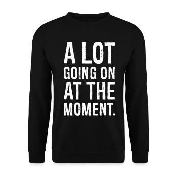 a lot going on at the moment shirt - Unisex Sweatshirt - black - Front - Alina (178cm) & Michal (187cm)