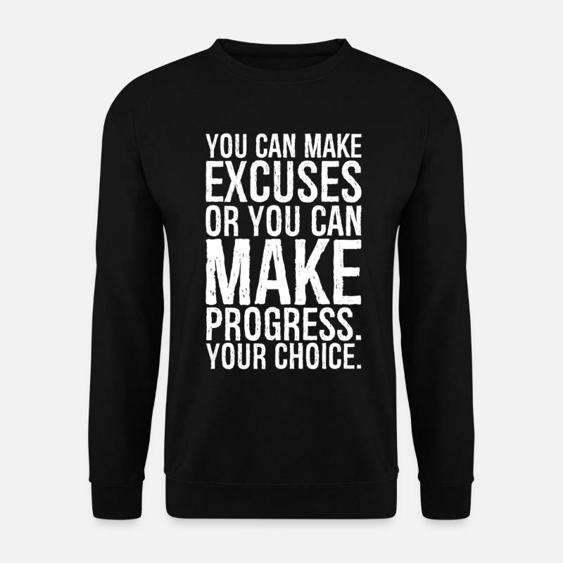 you can make excuses or you can make progress - Unisex Sweatshirt - black