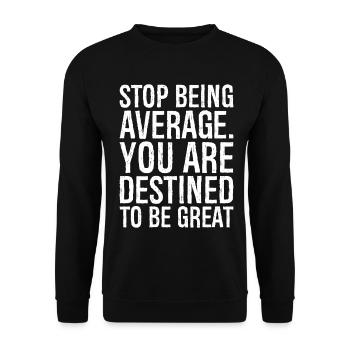 arrête d'être moyen, tu es destiné à être grand - Sweat-shirt Unisexe - noir - Devant - Alina (178cm) & Michal (187cm)