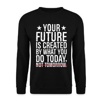 your future is created by what you do today not - Unisex Sweatshirt - black - Front - Alina (178cm) & Michal (187cm)