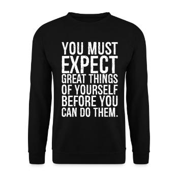 you must expect great things of yourself before - Unisex Sweatshirt - black - Front - Alina (178cm) & Michal (187cm)