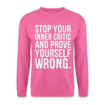 stop your inner critic and prove yourself wrong - Unisex Sweatshirt - pink - Front