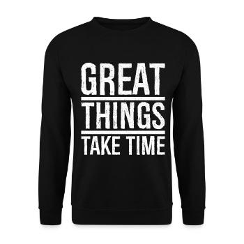 great things take time - Unisex Sweatshirt - black - Front - Alina (178cm) & Michal (187cm)
