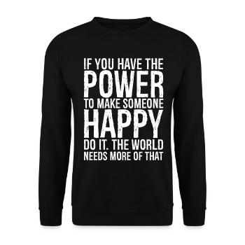 If you have the power to make someone happy do - Unisex Sweatshirt - black - Front - Alina (178cm) & Michal (187cm)