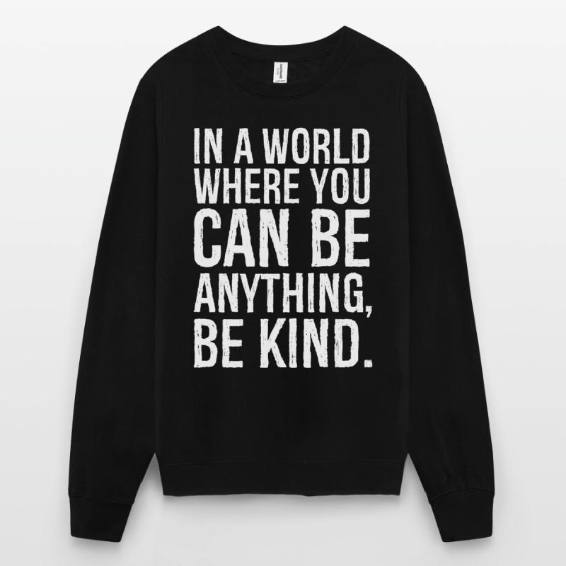 In einer Welt, in der du alles sein kannst, freundlich sein kannst Unisex Pullover