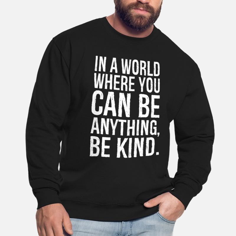 In einer Welt, in der du alles sein kannst, freundlich sein kannst Unisex Pullover
