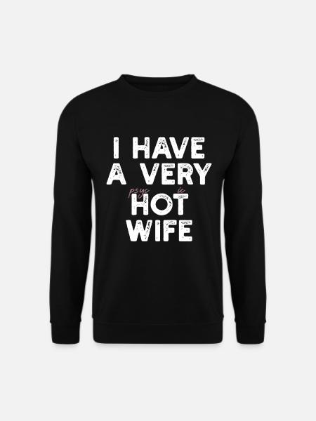 I Have A Very Psychotic Wife - Unisex Pullover - Schwarz