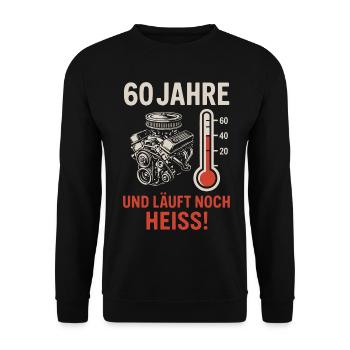 60 Jahre – Und läuft noch heiß! - Unisex Pullover - Schwarz - Vorne - Alina (178cm) & Michal (187cm)