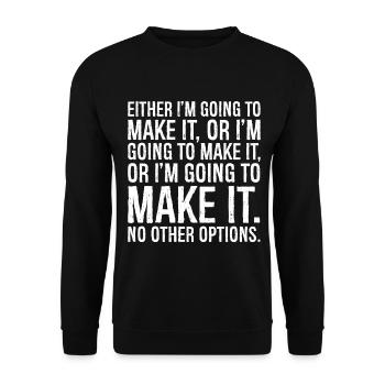 either I'm going to make it or I'm going to make - Unisex Sweatshirt - black - Front - Alina (178cm) & Michal (187cm)