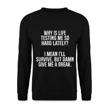pourquoi la vie me met-elle si à l’épreuve ces derniers temps, je veux dire que je - Sweat-shirt Unisexe - noir - Devant - Alina (178cm) & Michal (187cm)