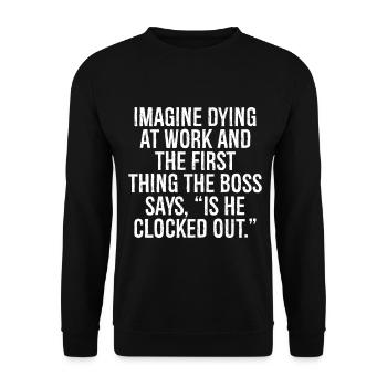 imagine dying at work and the first thing the b - Unisex Sweatshirt - black - Front - Alina (178cm) & Michal (187cm)