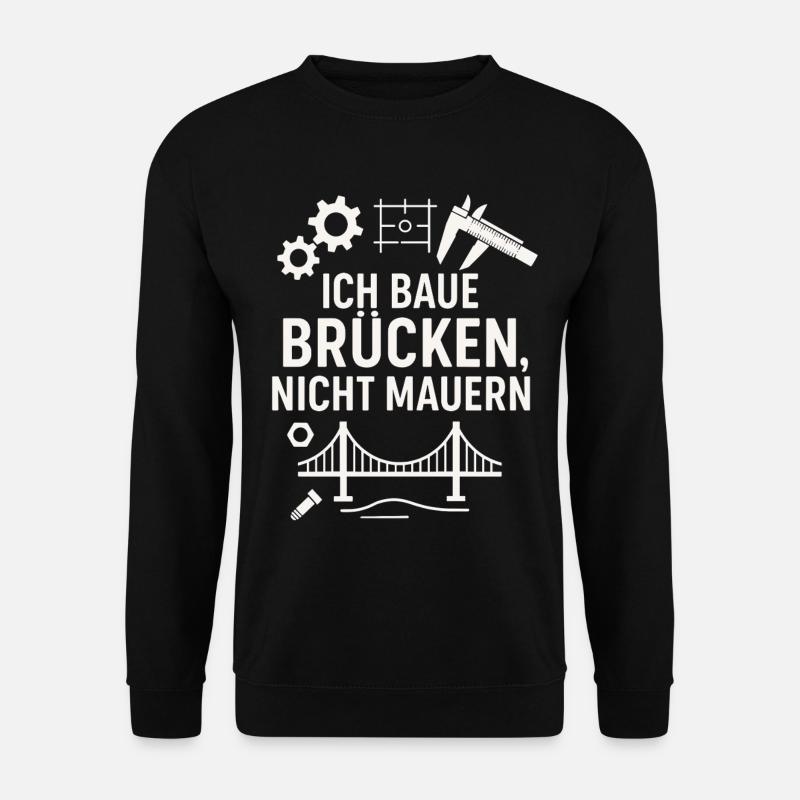 Ich baue Brücken, nicht Mauern!!! - Unisex Pullover - Schwarz